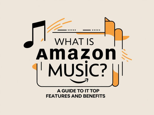 What is Amazon Music? A Guide to Its Top Features and Benefits
