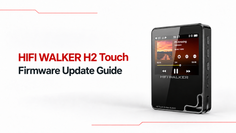 HIFI WALKER H2 Touch firmware update guide