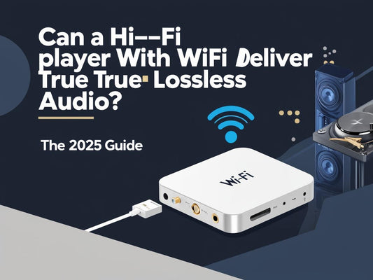Can a Hi-Fi Player with WiFi Deliver True Lossless Audio? The 2025 Guide
