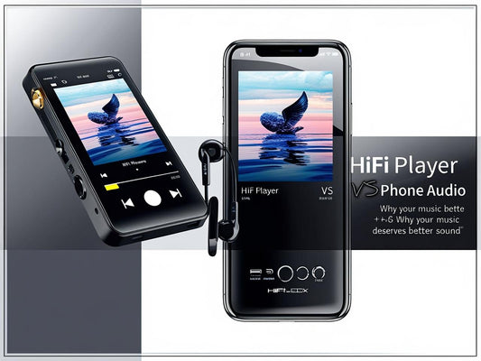 Hifi Player vs Phone Audio : Why Your Music Deserves Better Sound