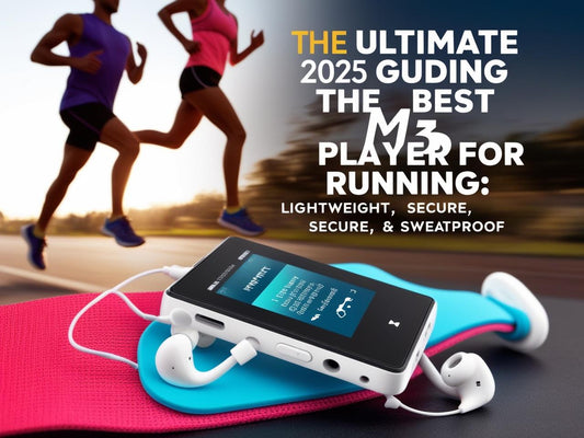 The Ultimate 2025 Guide to Choosing the Best MP3 Player for Running: Lightweight, Secure & Sweatproof